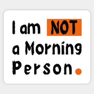 I am Not a Morning Person Sticker